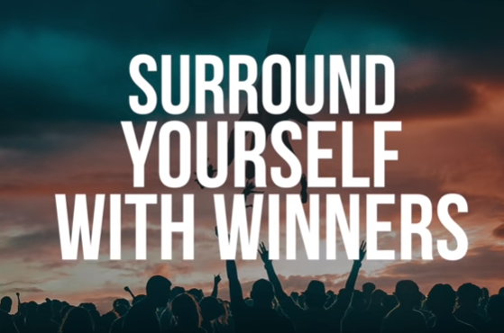Surround Yourself With Winners