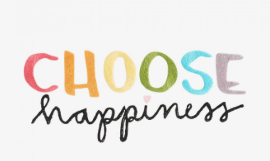 Choose Happiness:  Why?  How?
